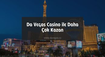 Da Vegas Casino ile Daha Çok Kazan